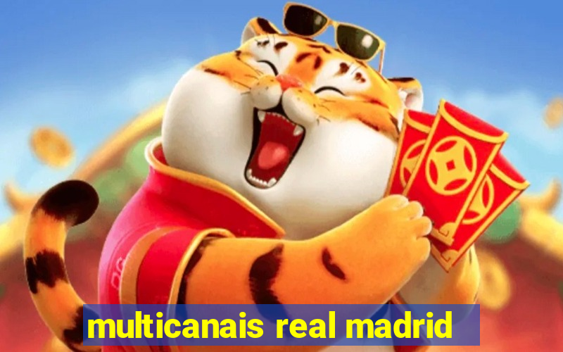 multicanais real madrid